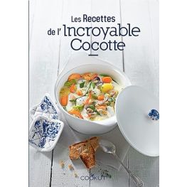 Livre de recettes Les Recettes de l Incroyable Cocotte